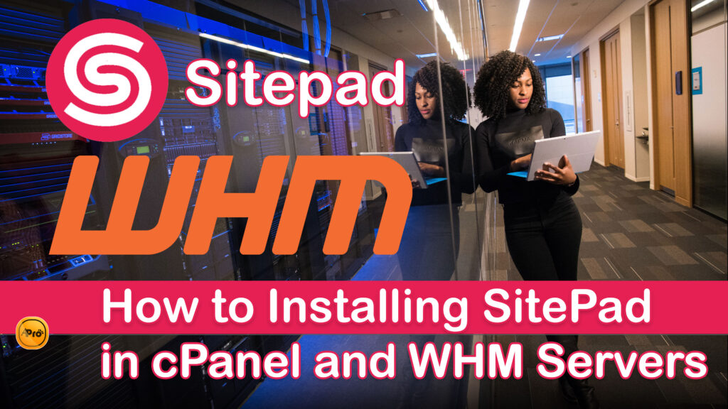 How to Installing SitePad in cPanel and WHM Dedicated Servers 2021